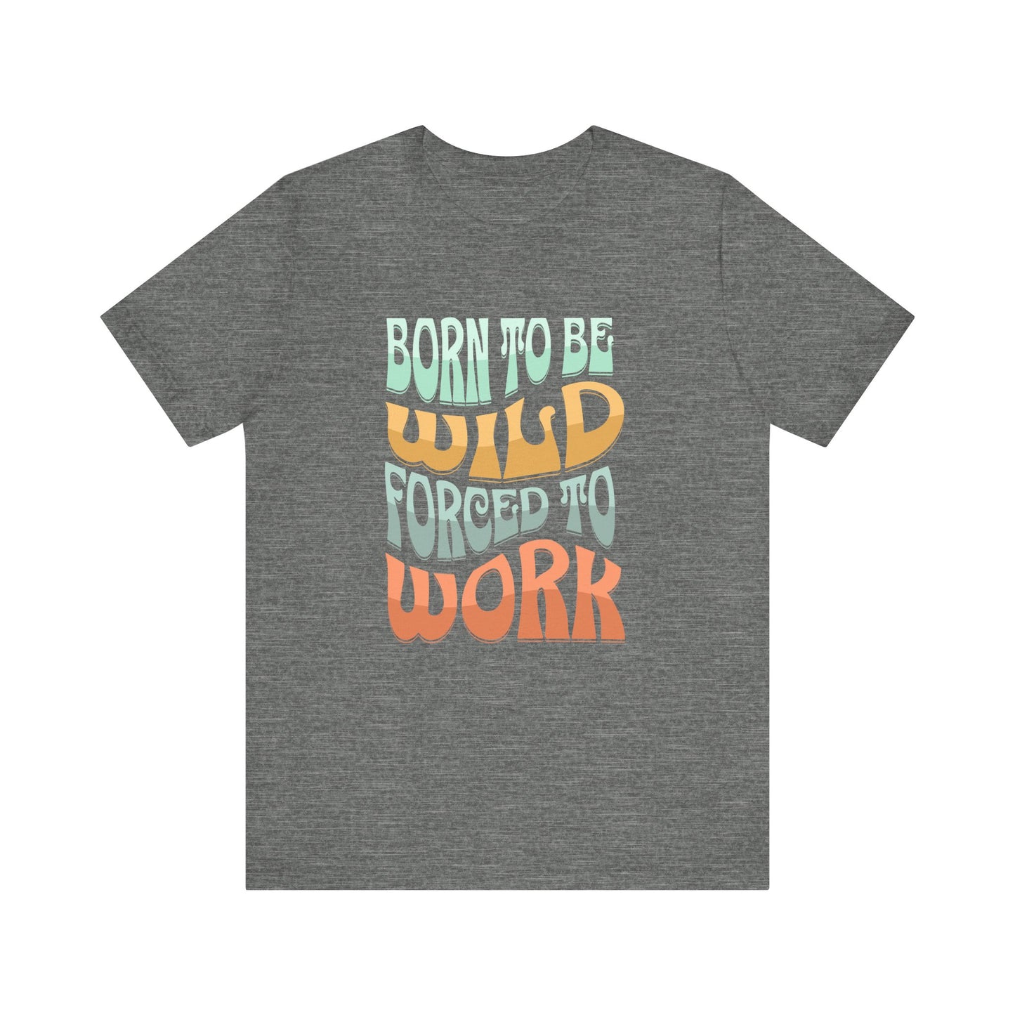 The D&B Apparel Born to Be Wild Unisex Jersey Tee is crafted from soft Airlume cotton, featuring playful text: Born to be wild, forced to work, with wild in orange and work in red for a fun and versatile look.