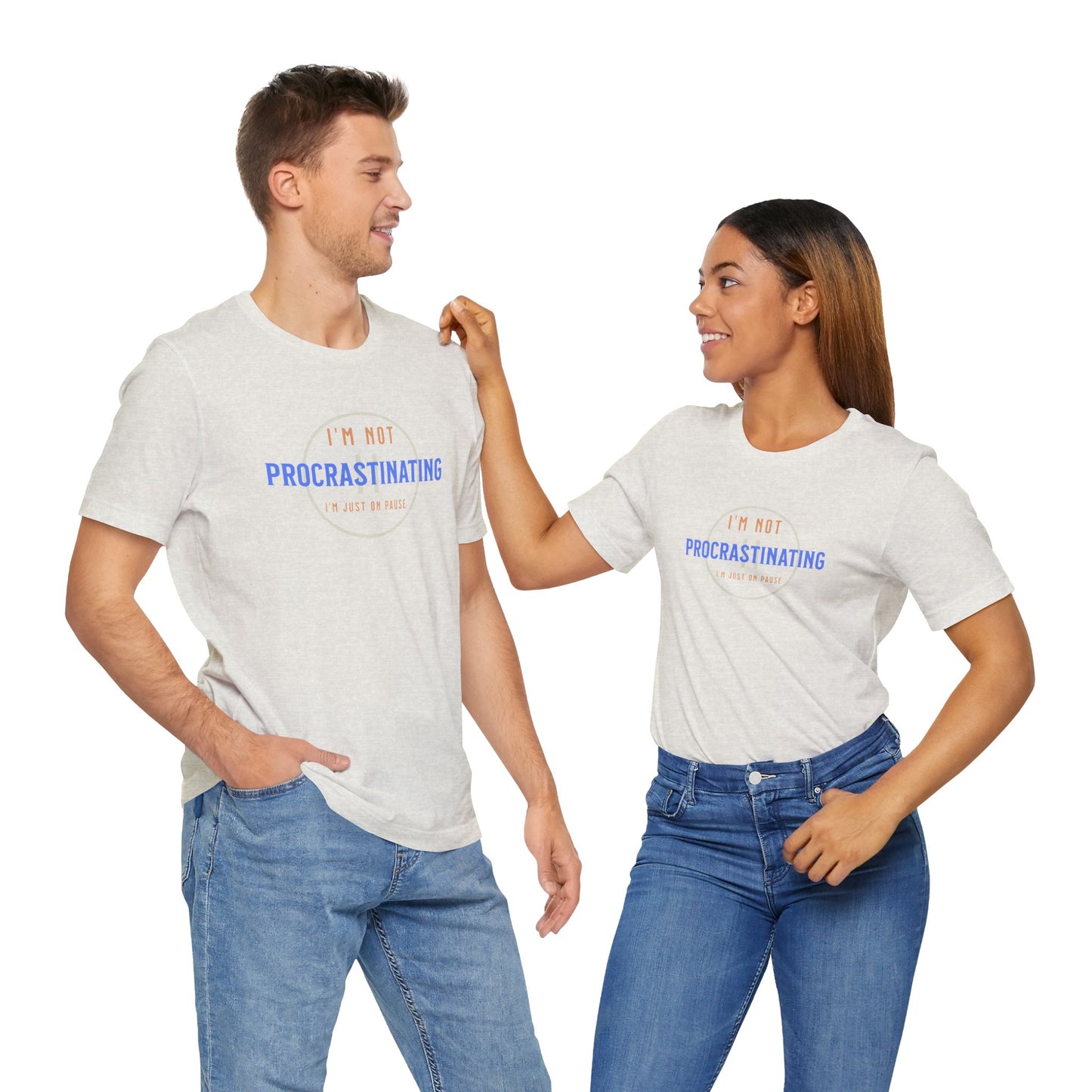 Funny Unisex Tee - "I’m Not Procrastinating, I’m Just On Pause"