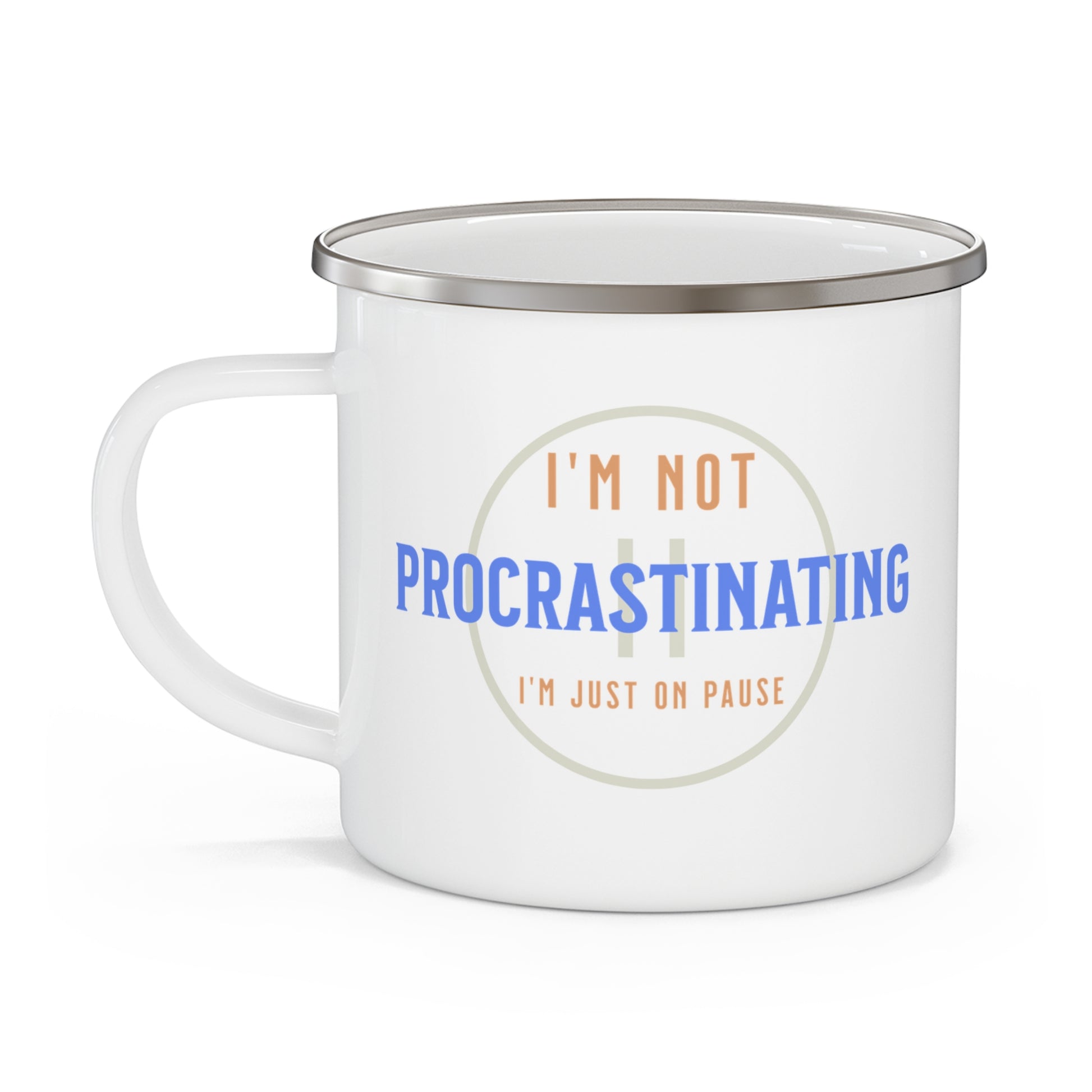 The Printify Funny Procrastination Enamel Camping Mug features a silver rim and the phrase IM NOT PROCRASTINATING IM JUST ON PAUSE in orange, blue, and light blue fonts. Its ideal for outdoor enthusiasts adding humor to their adventures.