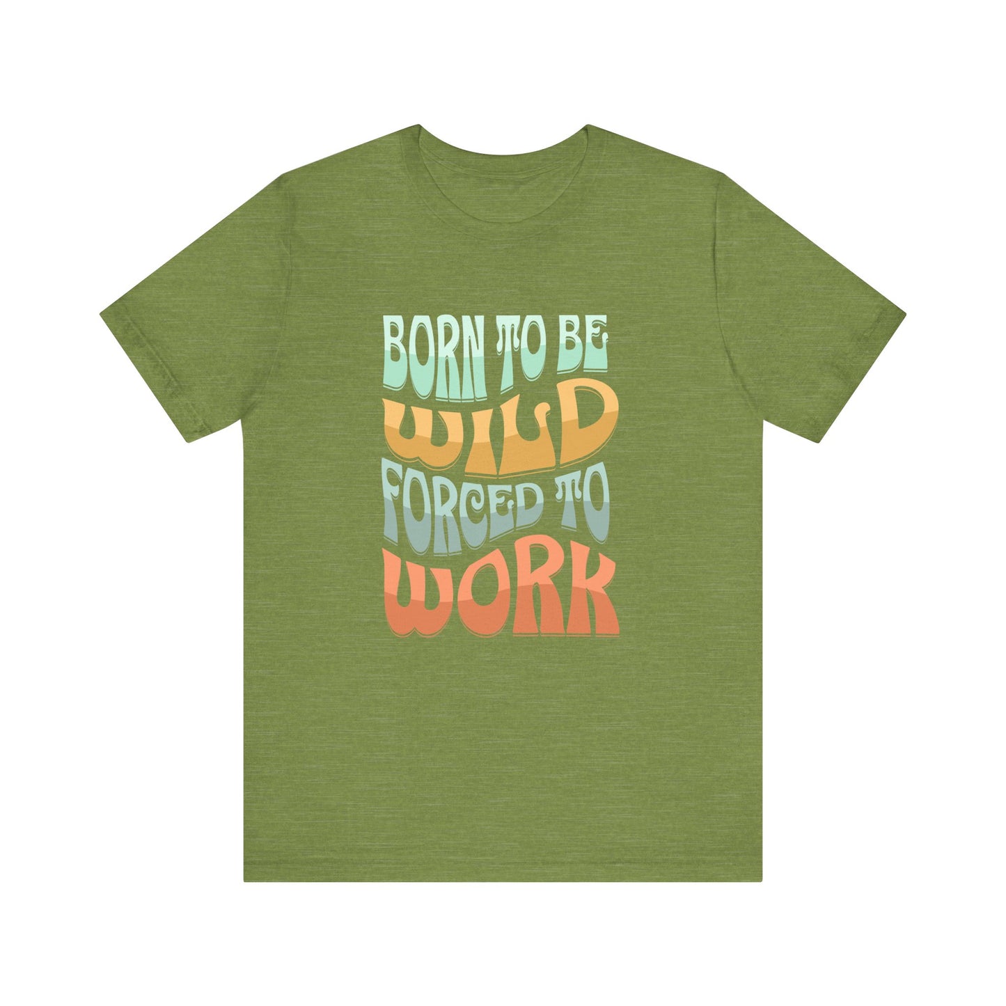 The D&B Apparel Born to Be Wild Unisex Jersey Tee features soft Airlume cotton and retro-style text in light blue, orange, and red saying Born to be wild, forced to work. This stylish tee adds a classic vibe with a modern twist for those who love adventure.