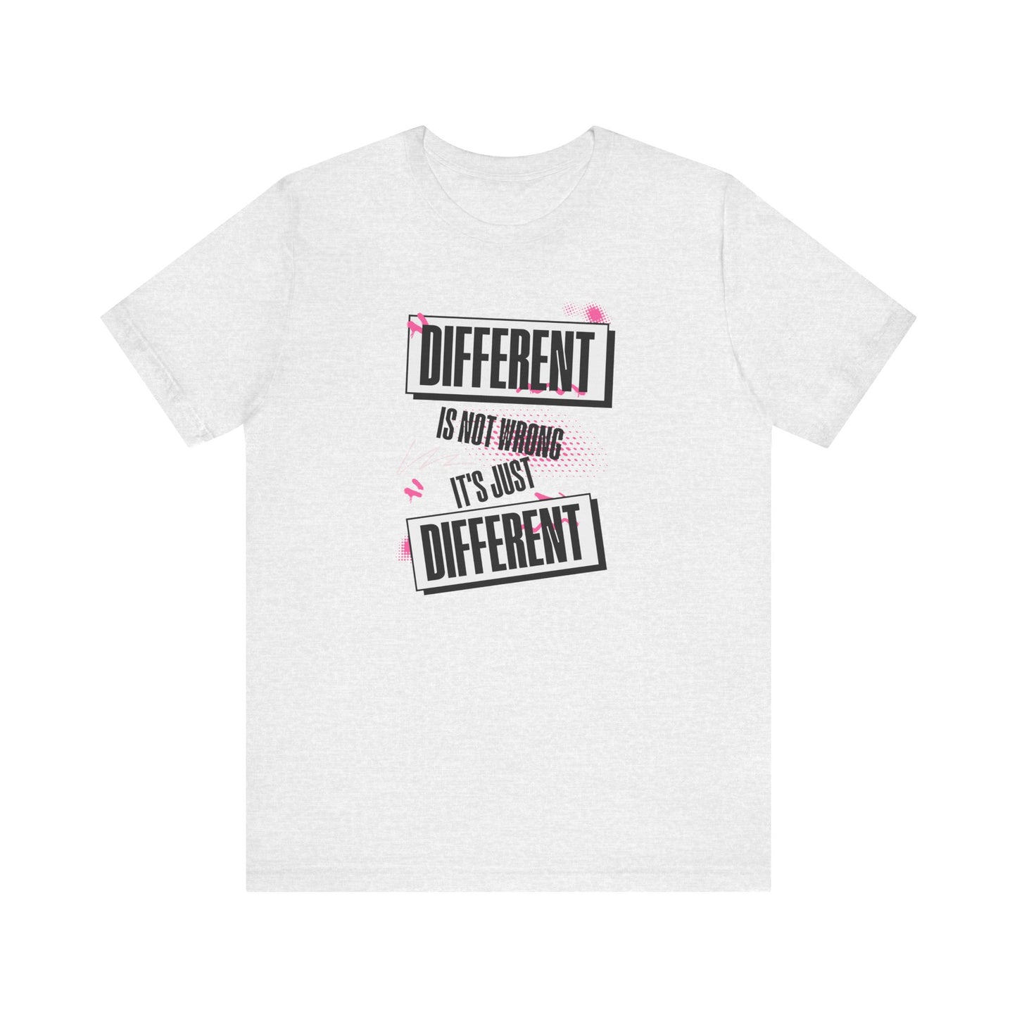 Different Is Not Wrong - It's just different - Unisex T-Shirt | Celebrate Individuality