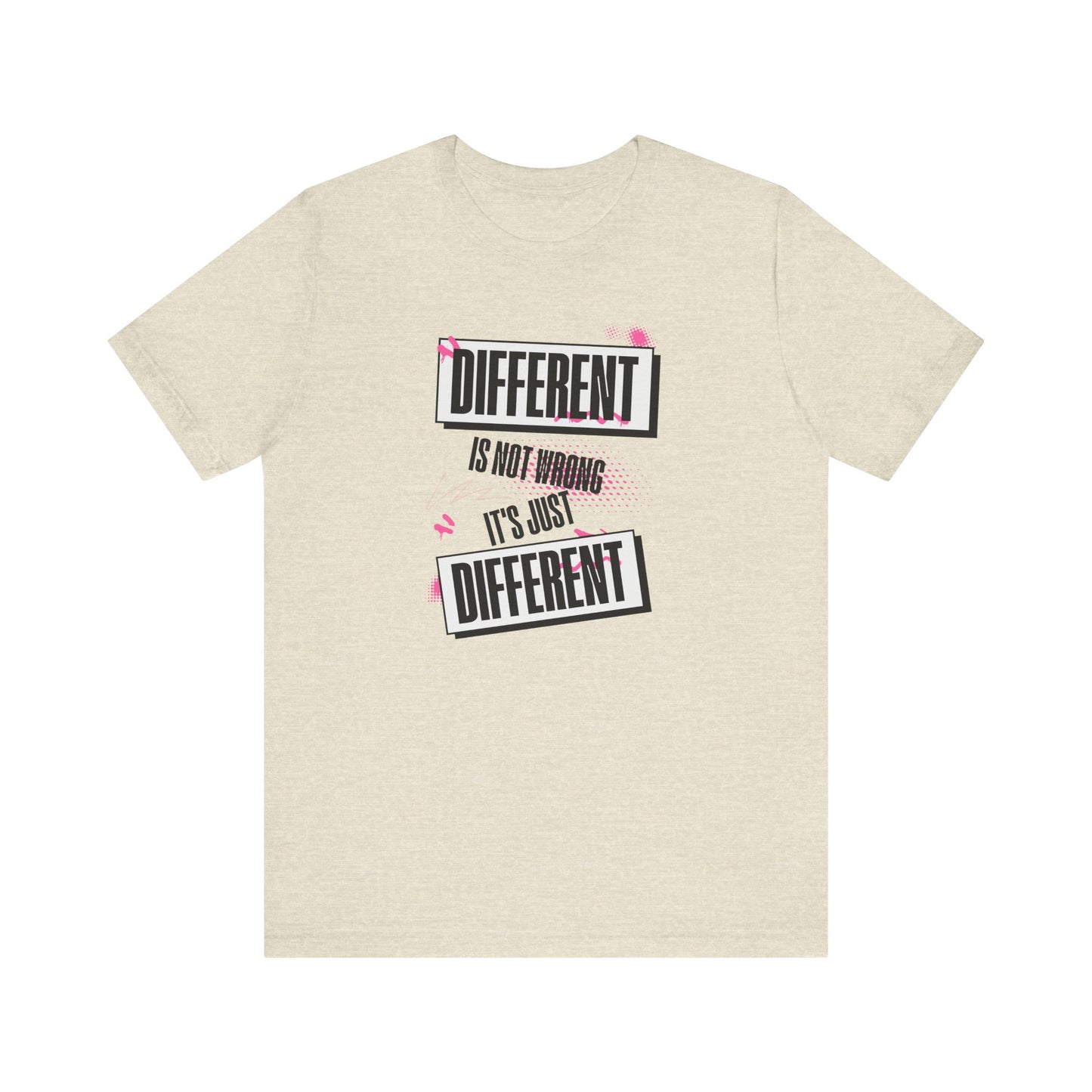 Different Is Not Wrong - It's just different - Unisex T-Shirt | Celebrate Individuality
