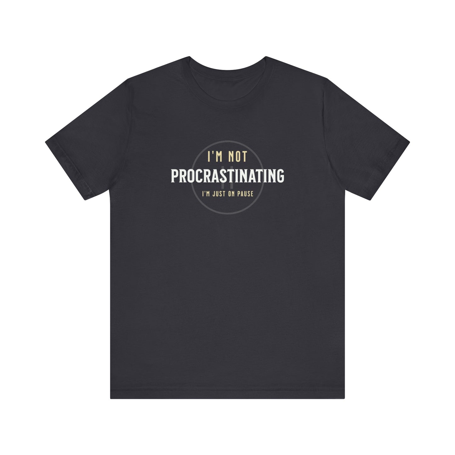 Unisex Procrastination Tee - Perfect for Relaxation & Humor