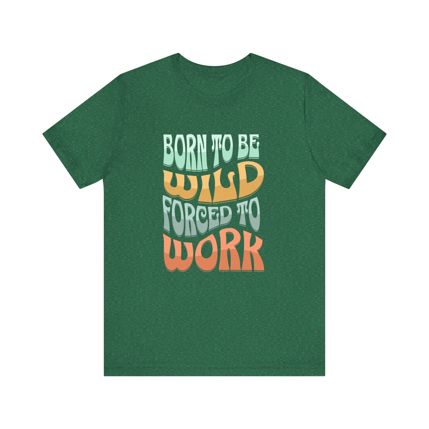 The Born to Be Wild Unisex Jersey Tee by D&B Apparel, crafted from soft Airlume cotton, features a retro-style vertical text design in green with wild highlighted in orange. Perfect for adventurers who balance work and play.