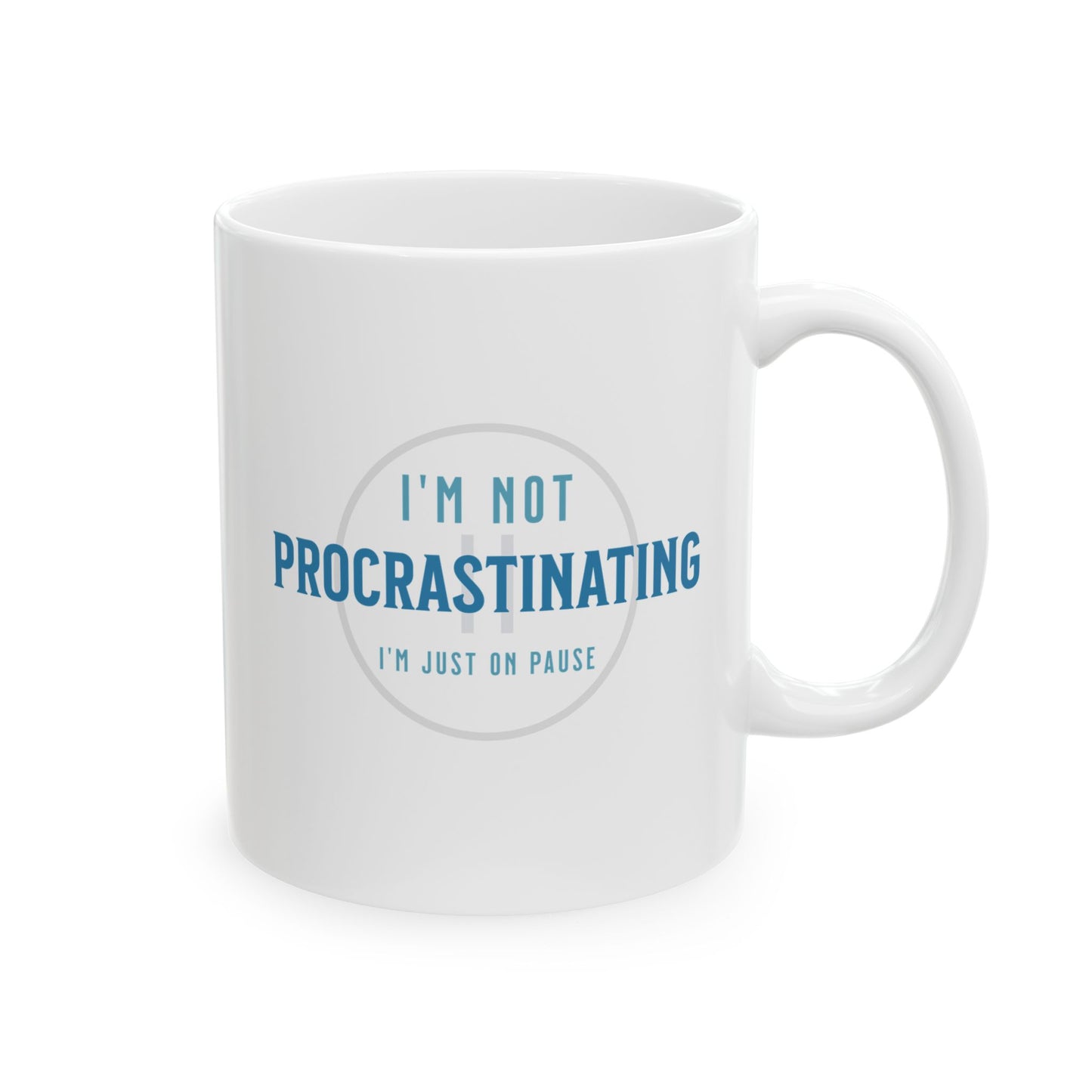The Printify Procrastination Ceramic Coffee Mug, available in 11oz and 15oz sizes, features blue text reading IM NOT PROCRASTINATING, IM JUST ON PAUSE. Its an ideal gift for coffee drinkers who appreciate lifes pauses.