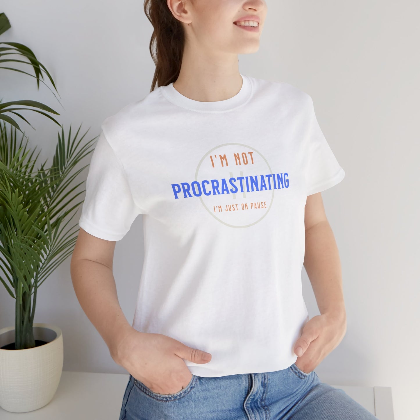 Funny Unisex Tee - "I’m Not Procrastinating, I’m Just On Pause"